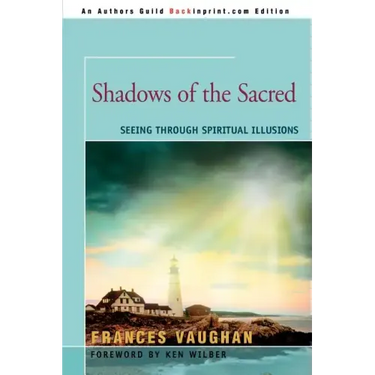 Shadows of the Sacred: Seeing Through Spiritual Illusions