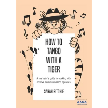 How to Tango with a Tiger: a marketer's guide to working with creative communications agencies