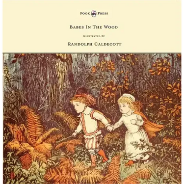 The Babes in the Wood - Illustrated by Randolph Caldecott