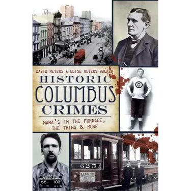 Historic Columbus Crimes: Mama's in the Furnace, the Thing & More