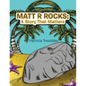 Matt R Rocks: a Story That Matters