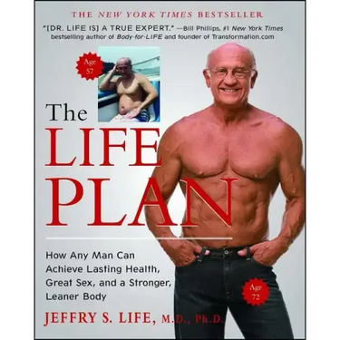 The Life Plan: How Any Man Can Achieve Lasting Health, Great Sex, and a Stronger, Leaner Body