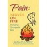 Pain: Nerves on Fire Changing Neuropathic Pain