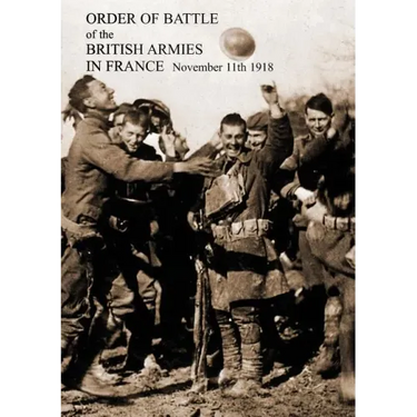 ORDER OF BATTLE of the BRITISH ARMIES IN FRANCE November 11th 1918