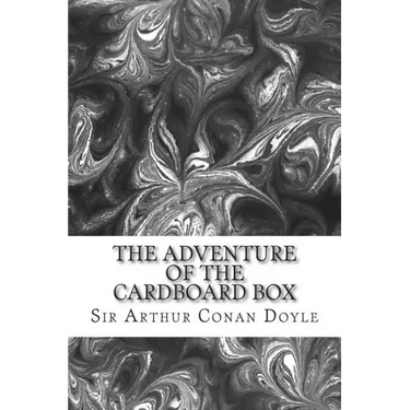 The Adventure Of The Cardboard Box: (Sir Arthur Conan Doyle Classics Collection)