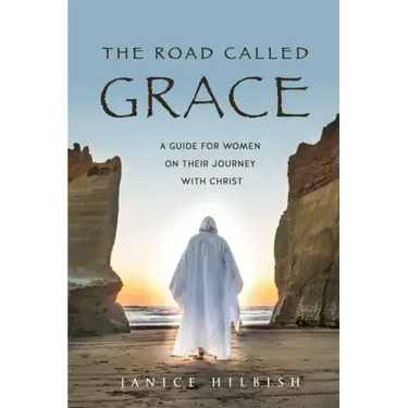 The Road Called Grace: a guide for women on their journey with Christ