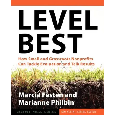 Level Best: How Small and Grassroots Nonprofits Can Tackle Evaluation and Talk Results