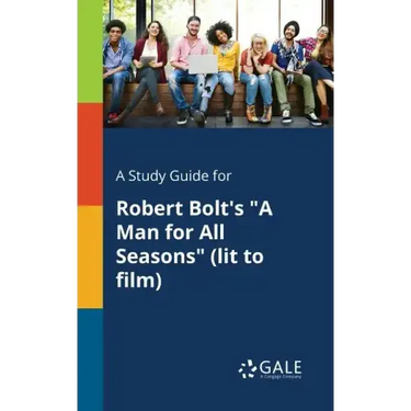 A Study Guide for Robert Bolt's "A Man for All Seasons" (lit to Film)