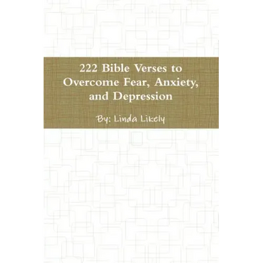222 Bible Verses to Overcome Fear, Anxiety, and Depression