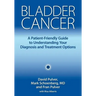 Bladder Cancer: A Patient-Friendly Guide to Understanding Your Diagnosis and Treatment Options