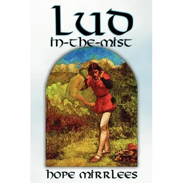 Lud-In-The-Mist by Hope Mirrlees, Fiction, Epic Poetry, Classics