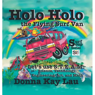Holo Holo the Flying Surf Van: Let's Use S.T.E.A.M. Science, Technology, Engineering, and Math