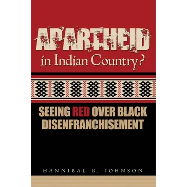 Apartheid in Indian Country: Seeing Red Over Black Disenfranchisement