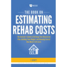 The Book on Estimating Rehab Costs: The Investor's Guide to Defining Your Renovation Plan, Building Your Budget, and Knowing Exactly How Much It All C