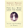 For All Who Love the Game: Lessons and Teachings for Women