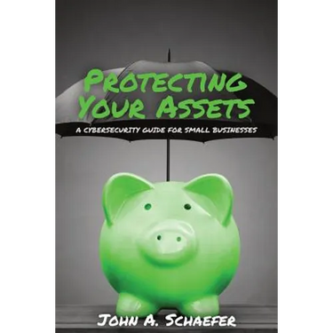 Protecting Your Assets: A Cybersecurity Guide for Small Businesses