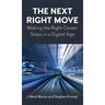 The Next Right Move: Making the Right Career Steps in a Digital Age