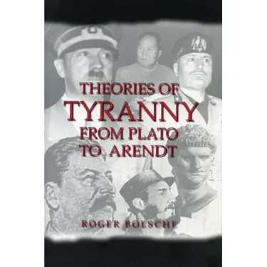 Theories of Tyranny: From Plato to Arendt