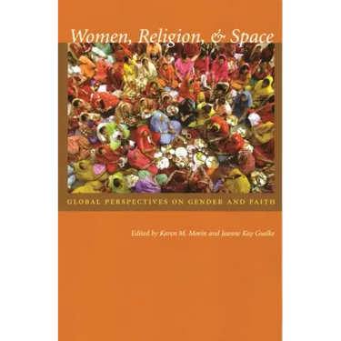 Women, Religion, & Space: Global Perspectives on Gender and Faith