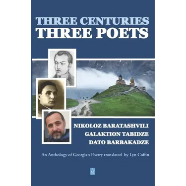 Three Centuries - Three Poets: An Anthology of Georgean Poetry translated by Lyn Coffin