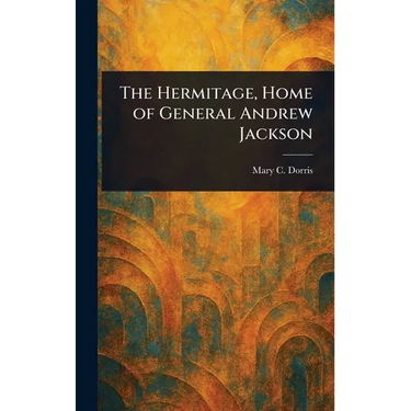 The Hermitage, Home of General Andrew Jackson