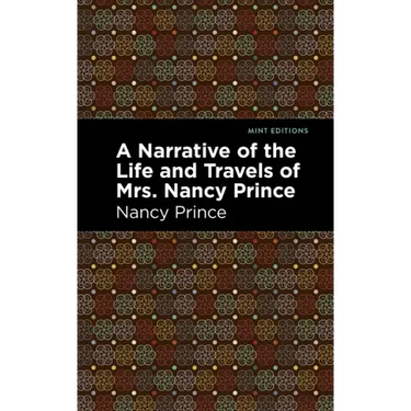 A Narrative of the Life and Travels of Mrs. Nancy Prince