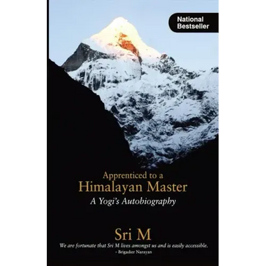 Apprenticed to a Himalayan Master: A Yogi's Autobiography