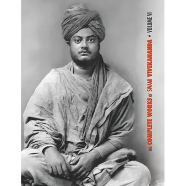 The Complete Works of Swami Vivekananda, Volume 6: Lectures and Discourses, Notes of Class Talks and Lectures, Writings: Prose and Poems - Original an
