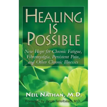 Healing Is Possible: New Hope for Chronic Fatigue, Fibromyalgia, Persistent Pain, and Other Chronic Illnesses