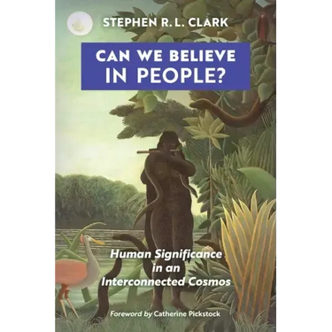 Can We Believe in People?: Human Significance in an Interconnected Cosmos