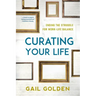 Curating Your Life: Ending the Struggle for Work-Life Balance