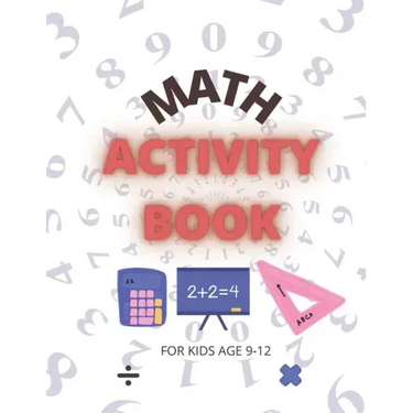 Math Activity Book: For Kids Age 9-12