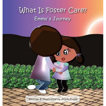 What Is Foster Care?: Emma's Journey