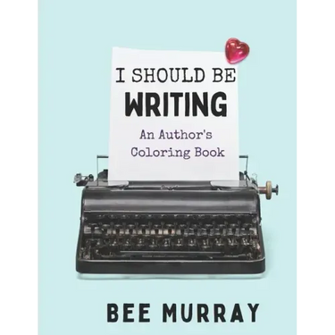 I Should Be Writing: An Author's Coloring Book