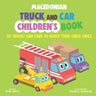 Macedonian Truck and Car Children's Book: 20 Trucks and Cars to Make Your Child Smile