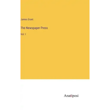 The Newspaper Press: Vol. I