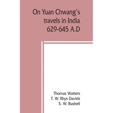 On Yuan Chwang's travels in India, 629-645 A.D.