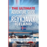 The Ultimate Adventure Guide To REYKJAVIK ICELAND: The Essential Travel Guide for a Perfect Vacation