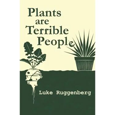 Plants Are Terrible People