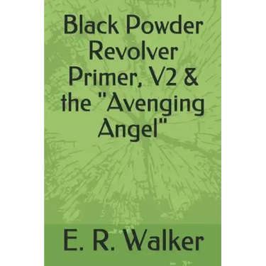 Black Powder Revolver Primer, V2 & the Avenging Angel