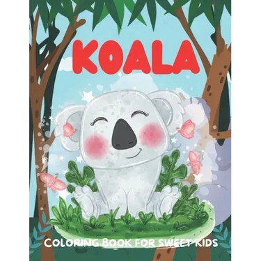 Koala Coloring Book for Sweet Kids: A funny koala coloring book for kids who loves koala