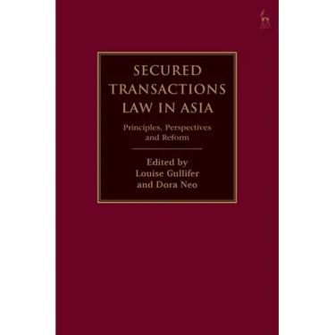 Secured Transactions Law in Asia: Principles, Perspectives and Reform