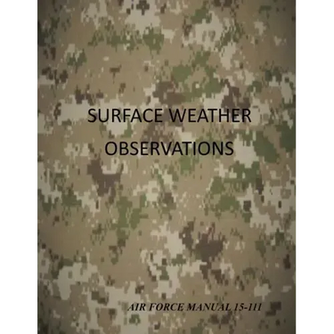 Surface Weather Observations: Air Force Manual 15-111