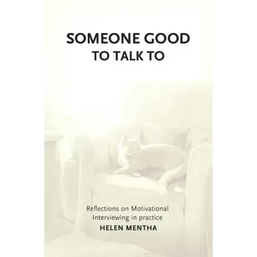 Someone Good to Talk To: Reflections on Motivational Interviewing in Practice
