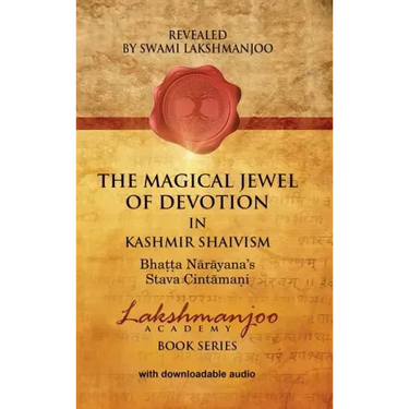 The Magical Jewel of Devotion in Kashmir Shaivism: Bhatta Narayana's Stava Cintamani