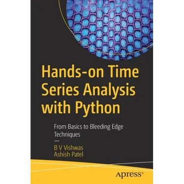 Hands-On Time Series Analysis with Python: From Basics to Bleeding Edge Techniques