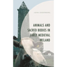 Animals and Sacred Bodies in Early Medieval Ireland: Religion and Urbanism at Clonmacnoise