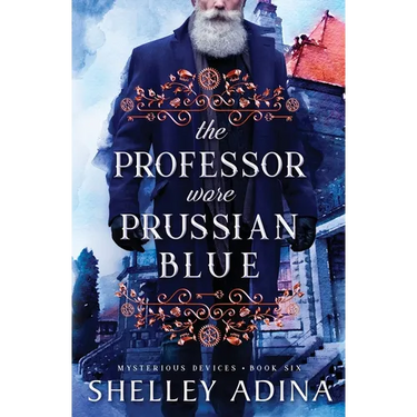 The Professor Wore Prussian Blue: A steampunk adventure mystery