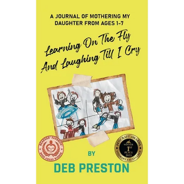 Learning on the Fly and Laughing Till I Cry: A Journal of Mothering My Daughter From Ages One to Seven