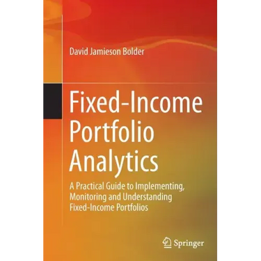 Fixed-Income Portfolio Analytics: A Practical Guide to Implementing, Monitoring and Understanding Fixed-Income Portfolios